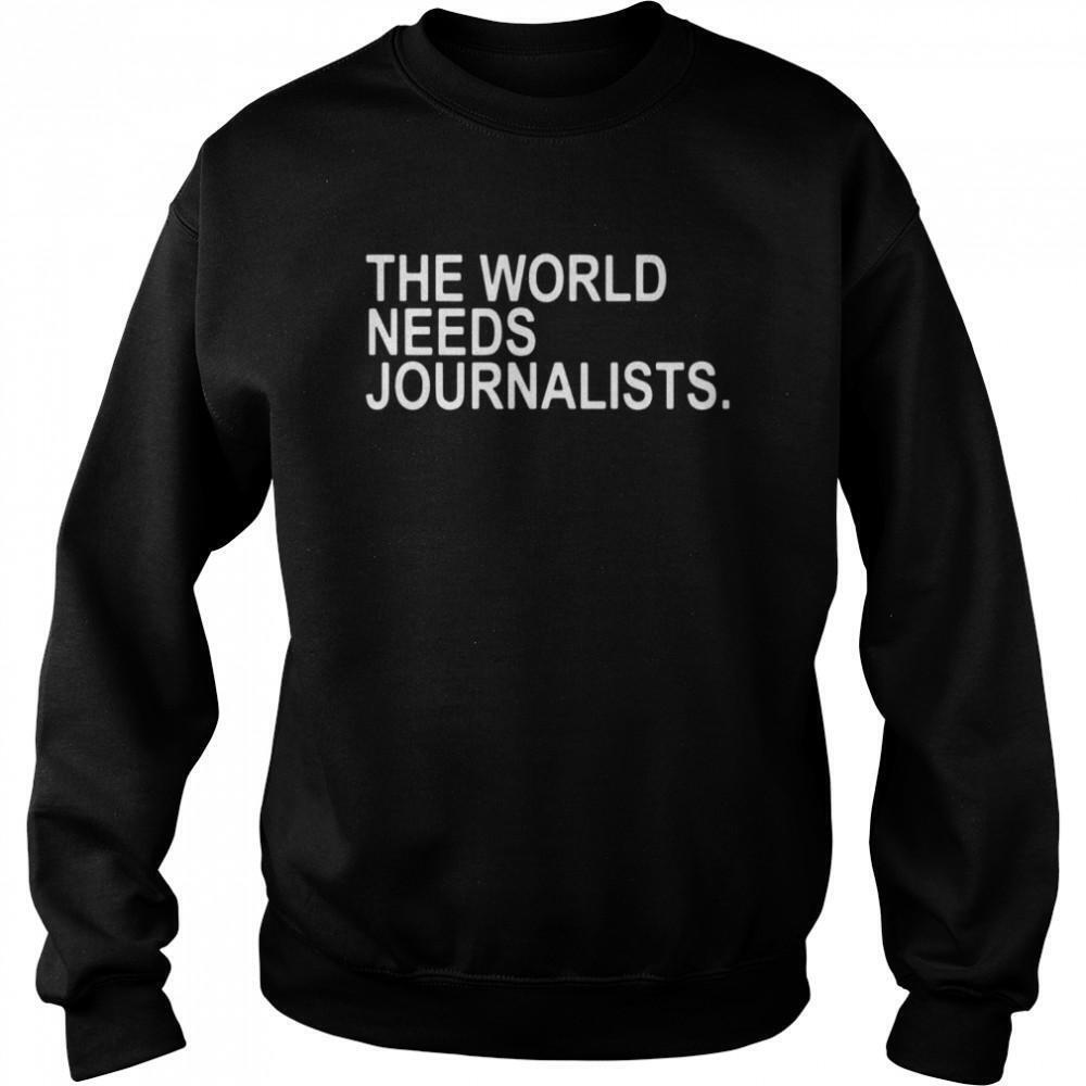 The World Needs Journalists Sweatshirt